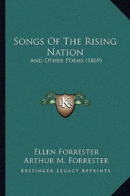 Songs Of The Rising Nation: And Other Poems (1869)