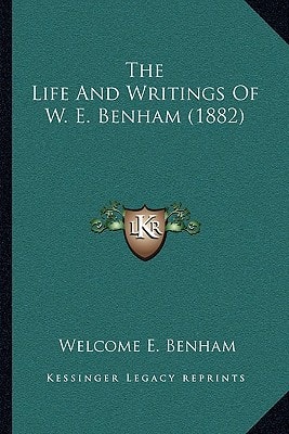 The Life And Writings Of W. E. Benham (1882)