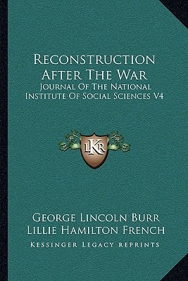 Reconstruction After The War: Journal Of The National Institute Of Social Sciences V4: April 1, 1918 (1918)
