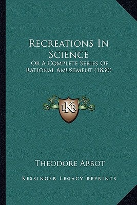 Recreations In Science: Or A Complete Series Of Rational Amusement (1830)