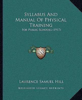 Syllabus And Manual Of Physical Training: For Public Schools (1917)