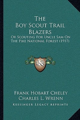 The Boy Scout Trail Blazers: Or Scouting For Uncle Sam On The Pike National Forest (1917)
