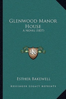 Glenwood Manor House: A Novel (1857)