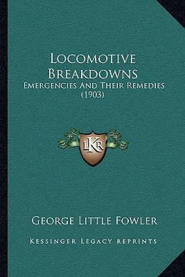 Locomotive Breakdowns: Emergencies And Their Remedies (1903)