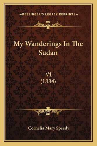 My Wanderings In The Sudan: V1 (1884)