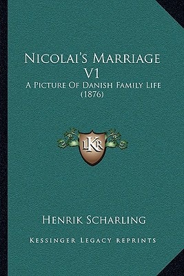 Nicolai's Marriage V1: A Picture Of Danish Family Life (1876)