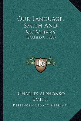 Our Language, Smith And McMurry: Grammar (1903)