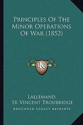 Principles Of The Minor Operations Of War (1852)