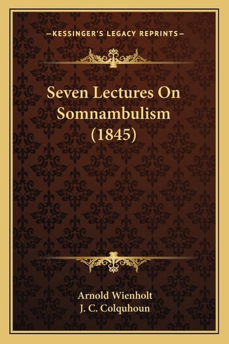 Seven Lectures On Somnambulism (1845)