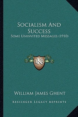 Socialism And Success: Some Uninvited Messages (1910)