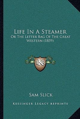 Life in a Steamer: Or the Letter Bag of the Great Western (1859)