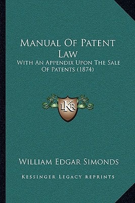 Manual Of Patent Law: With An Appendix Upon The Sale Of Patents (1874)