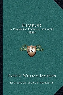 Nimrod: A Dramatic Poem In Five Acts (1848)