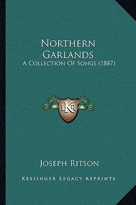Northern Garlands: A Collection Of Songs (1887)