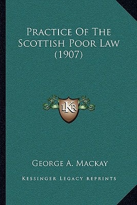 Practice Of The Scottish Poor Law (1907)