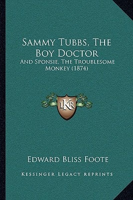 Sammy Tubbs, The Boy Doctor: And Sponsie, The Troublesome Monkey (1874)
