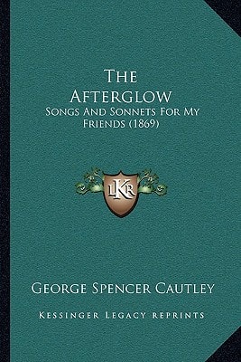 The Afterglow: Songs And Sonnets For My Friends (1869)