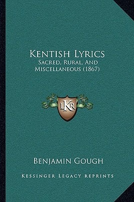 Kentish Lyrics: Sacred, Rural, And Miscellaneous (1867)