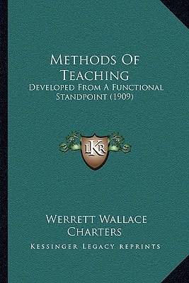 Methods Of Teaching: Developed From A Functional Standpoint (1909)