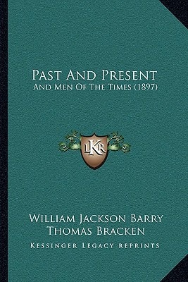 Past And Present: And Men Of The Times (1897)