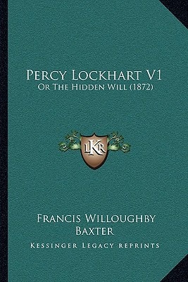 Percy Lockhart V1: Or The Hidden Will (1872)