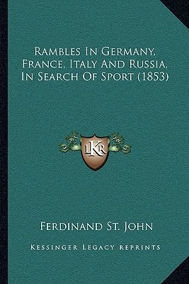 Rambles In Germany, France, Italy And Russia, In Search Of Sport (1853)