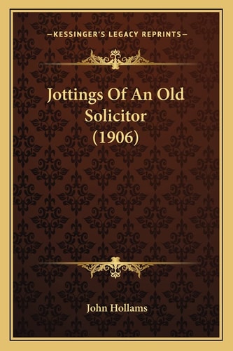 Jottings Of An Old Solicitor (1906)