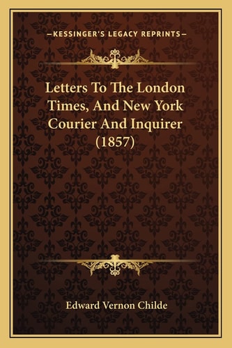 Letters To The London Times, And New York Courier And Inquirer (1857)