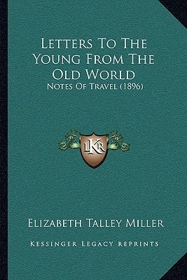 Letters To The Young From The Old World: Notes Of Travel (1896)