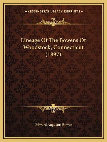 Lineage Of The Bowens Of Woodstock, Connecticut (1897)