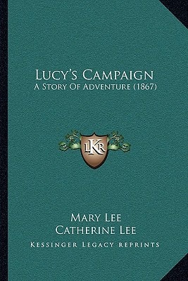 Lucy's Campaign: A Story of Adventure (1867)