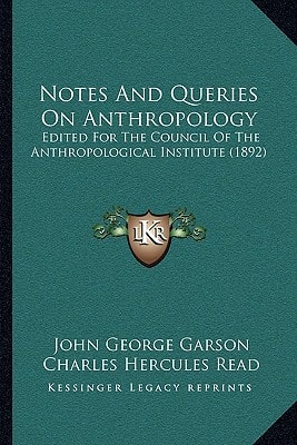 Notes And Queries On Anthropology: Edited For The Council Of The Anthropological Institute (1892)