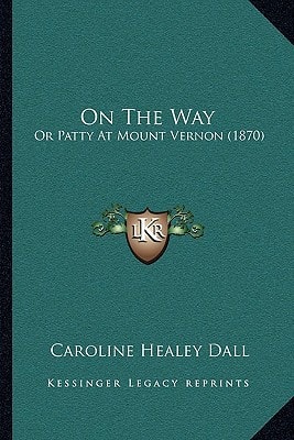 On The Way: Or Patty At Mount Vernon (1870)