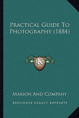 Practical Guide To Photography (1884)