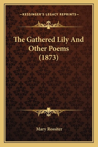 The Gathered Lily And Other Poems (1873)