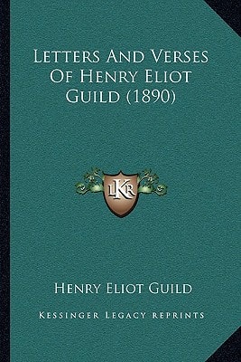 Letters And Verses Of Henry Eliot Guild (1890)