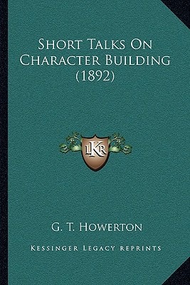 Short Talks On Character Building (1892)