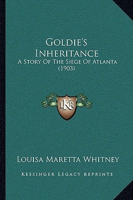 Goldie's Inheritance: A Story Of The Siege Of Atlanta (1903)