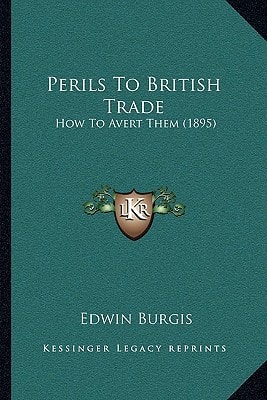 Perils To British Trade: How To Avert Them (1895)