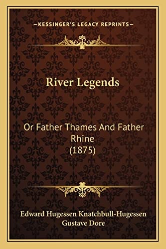 River Legends: Or Father Thames And Father Rhine (1875)