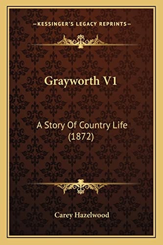 Grayworth V1: A Story Of Country Life (1872)