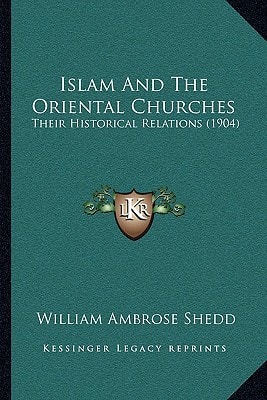 Islam And The Oriental Churches: Their Historical Relations (1904)
