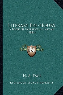 Literary Bye-Hours: A Book Of Instructive Pastime (1881)