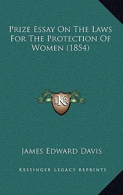 Prize Essay On The Laws For The Protection Of Women (1854)