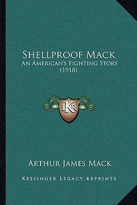 Shellproof Mack: An American's Fighting Story (1918)