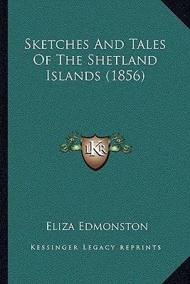 Sketches And Tales Of The Shetland Islands (1856)