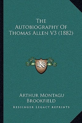 The Autobiography Of Thomas Allen V3 (1882)