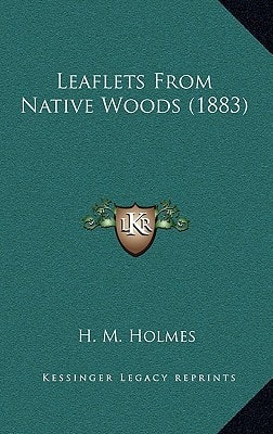 Leaflets From Native Woods (1883)