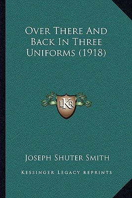 Over There And Back In Three Uniforms (1918)