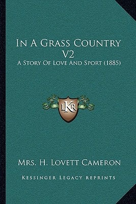 In A Grass Country V2: A Story Of Love And Sport (1885)